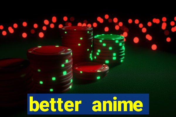 better anime download apk